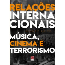 RELAÇÕES INTERNACIONAIS: MÚSICA, CINEMA E TERRORISMO