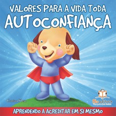 VALORES PARA A VIDA TODA: AUTOCONFIANÇA