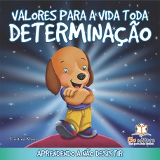 VALORES PARA A VIDA TODA: DETERMINAÇÃO