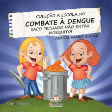 A ESCOLA NO COMBATE A DENGUE: SACO FECHADO