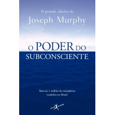 O PODER DO SUBCONSCIENTE (EDIÇÃO DE BOLSO)