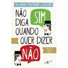 NÃO DIGA SIM QUANDO QUER DIZER NÃO (EDIÇÃO DE BOLSO)