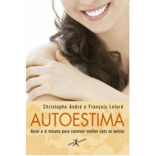 AUTOESTIMA: AMAR A SI MESMO PARA CONVIVER MELHOR COM OS OUTROS (EDIÇÃO DE BOLSO): AMAR A SI MESMO PARA CONVIVER MELHOR COM OS OUTROS