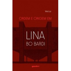 Ordem e origem em Lina Bo Bardi