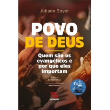 POVO DE DEUS: QUEM SÃO OS EVANGÉLICOS E POR QUE ELES IMPORTAM