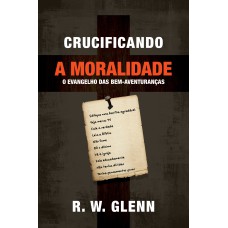 CRUCIFICANDO A MORALIDADE