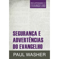 SEGURANÇA E ADVERTÊNCIAS DO EVANGELHO