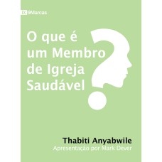 O QUE É UM MEMBRO DE IGREJA SAUDÁVEL?