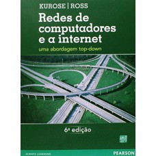 REDES DE COMPUTADORES E A INTERNET: UMA ABORDAGEM TOP-DOWN