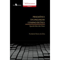 Pragmática da linguagem e ensino de ética: quando falar não é fazer