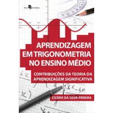 Aprendizagem em trigonometria no ensino médio: contribuições da teoria da aprendizagem significativa