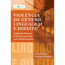 Violência de gênero, linguagem e direito: análise de discurso crítica em processos na lei Maria da Penha