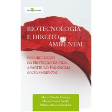 Biotecnologia e direito ambiental: possibilidades de proteção da vida a partir do paradigma socioambiental