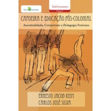 Capoeira e educação pós-colonial: ancestralidade, cosmovisão e pedagogia freiriana