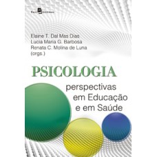 Psicologia: perspectivas em educação e em saúde