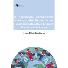 A inclusão de pessoas com necessidades especiais no processo educativo escolar: uma experiência inversa