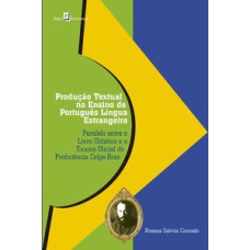 Produção textual no ensino de português língua estrangeira: paralelo entre o livro didático e o exame oficial de proficiência Celpe-Bras