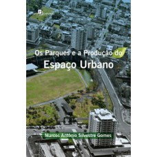 Os parques e a produção do espaço urbano