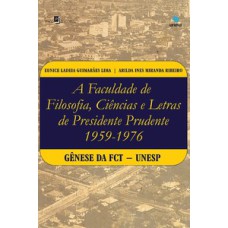 A Faculdade de Filosofia, Ciências e Letras de Presidente Prudente (1959-1976): gênese da FCT-Unesp