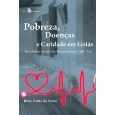 Pobreza, doenças e caridade em Goiás: uma análise do Asilo São Vicente de Paulo (1909-1935)