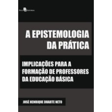 A epistemologia da prática: implicações para a formação de professores da educação básica