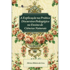 A explicação na prática discursiva-pedagógica no ensino de ciências naturais