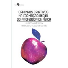 Caminhos criativos na formação inicial do professor de física