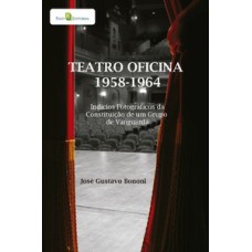 Teatro oficina - 1958-1964: indícios fotográficos da constituição de um grupo de vanguarda