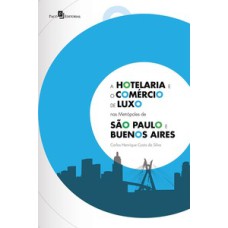 A hotelaria e o comércio de luxo nas metrópoles de São Paulo e Buenos Aires