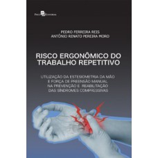 Risco ergonômico do trabalho repetitivo: utilização da estesiometria da mão e força de preensão manual na prevenção e reabilitação das síndromes compressivas