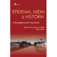 Epidemia, mídia e história: a emergência do vírus rocio