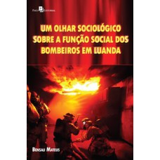 Um olhar sociológico sobre a função social dos bombeiros em Luanda