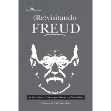 (Re)visitando Freud: as interfaces contemporâneas da psicanálise
