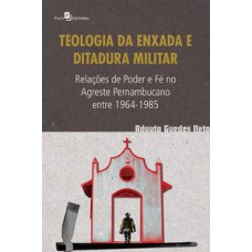 Teologia da enxada e ditadura militar: relações de poder e fé no agreste pernambucano entre 1964-1985