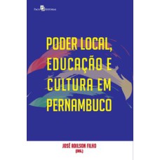 Poder local, educação e cultura em Pernambuco: olhares transversais