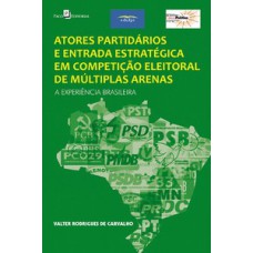 Atores partidários e entrada estratégica em competição eleitoral de múltiplas arenas: a experiência brasileira