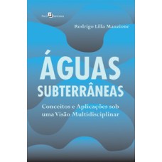 Águas subterrâneas: conceitos e aplicações sob uma visão multidisciplinar