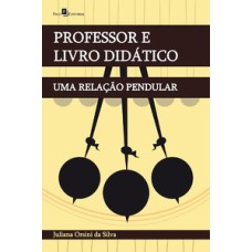 Professor e livro didático: uma relação pendular