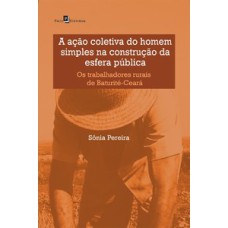 A ação coletiva do homem simples na construção da esfera pública: os trabalhadores rurais de Baturité-Ceará