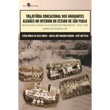 Trajetória educacional dos imigrantes alemães no interior do estado de São Paulo: uma escola alemã na colônia riograndense: 1922-1938 (Maracaí/Cruzália-SP)