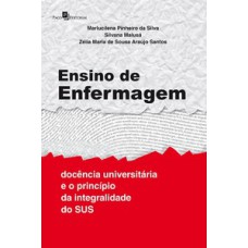 Ensino de enfermagem: docência universitária e o princípio da integralidade do SUS