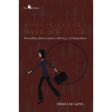 Trabalho docente, família e vida pessoal: permanências, deslocamentos e mudanças contemporâneas