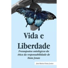 Vida e liberdade: pressupostos ontológicos da ética da responsabilidade de Hans Jonas