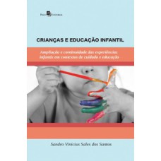 Crianças e educação infantil: ampliação e continuidade das experiências infantis em contextos de cuidado e educação