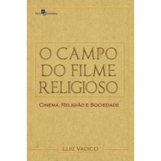 O campo do filme religioso: cinema, religião e sociedade