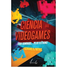 A CIÊNCIA DOS VIDEOGAMES TUDO DOMINADO... PELOS ELÉTRONS!