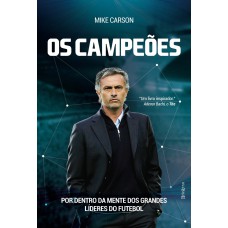 OS CAMPEÕES - POR DENTRO DA MENTE DOS GRANDES LÍDERES DO FUTEBOL