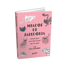 MIADOS DE SABEDORIA: MANUAL PARA UMA VIDA INCRÍVEL COM SEU GATO