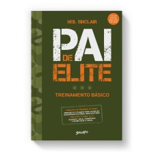 PAI DE ELITE: TREINAMENTO BÁSICO, DO NASCIMENTO AOS TRÊS ANOS DE IDADE