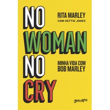 NO WOMAN NO CRY: MINHA VIDA COM BOB MARLEY